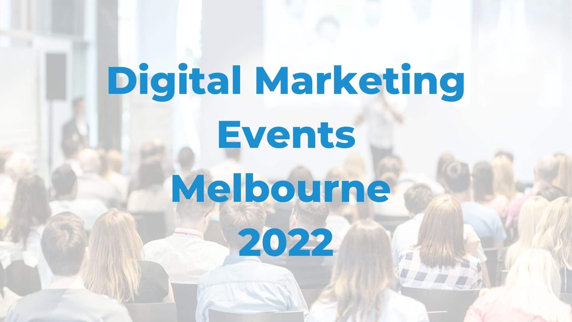 SEO Agency Digital Marketing Events Melbourne 2022